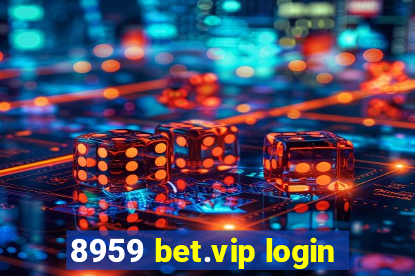 8959 bet.vip login